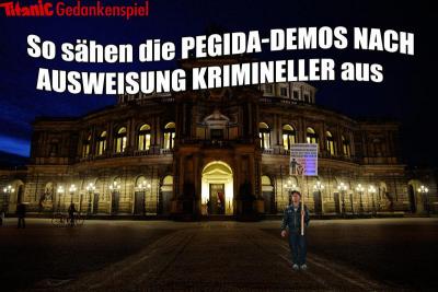Semper-Oper, davor ein Demonstrant und der Schriftzug &quot;So sähen Pegida-Demos nach Ausweisung Krimineller aus&quot;