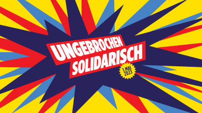 Grob gezackte Sterne in verschiedenen Farben. In der Mitte ein dunkelblauer Stern, darin der Schriftzug "Ungebrochen Solidarisch" in weiß in einem rotem Kasten und ein gelber Kreis, darin der Schriftzug "1. Mai 2023". Grob gezackte Sterne in verschiedenen Farben. In der Mitte ein dunkelblauer Stern, darin der Schriftzug "Ungebrochen Solidarisch" in weiß in einem rotem Kasten und ein gelber Kreis, darin der Schriftzug "1. Mai 2023".